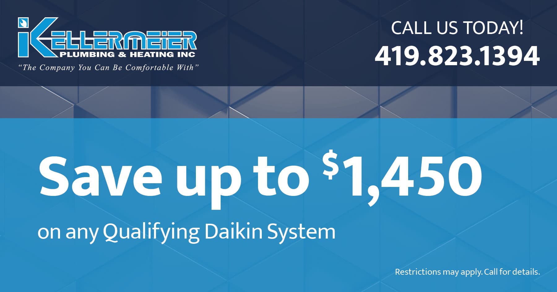Save up to $1,450 on any Qualifying Daikin System. Coupon. Kellermeier.