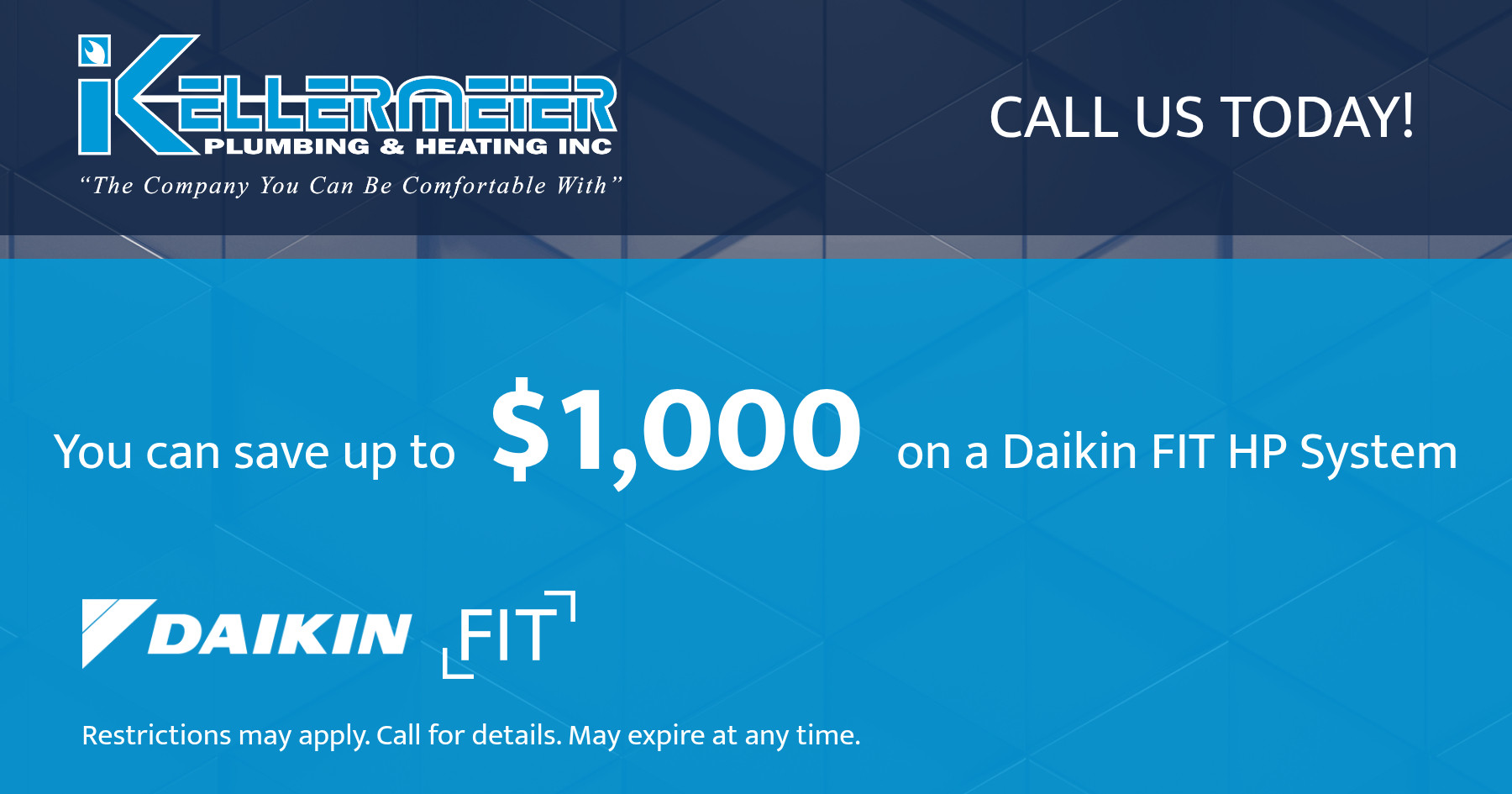 You can save up to $1,000 on a Daikin FIT HP System.